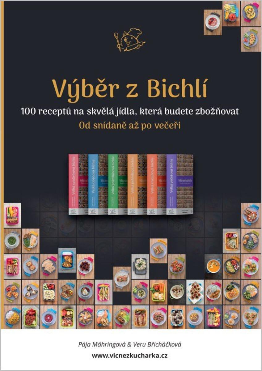 Výběr z Bichlí - 100 receptů na skvělá jídla, která budete zbožňovat